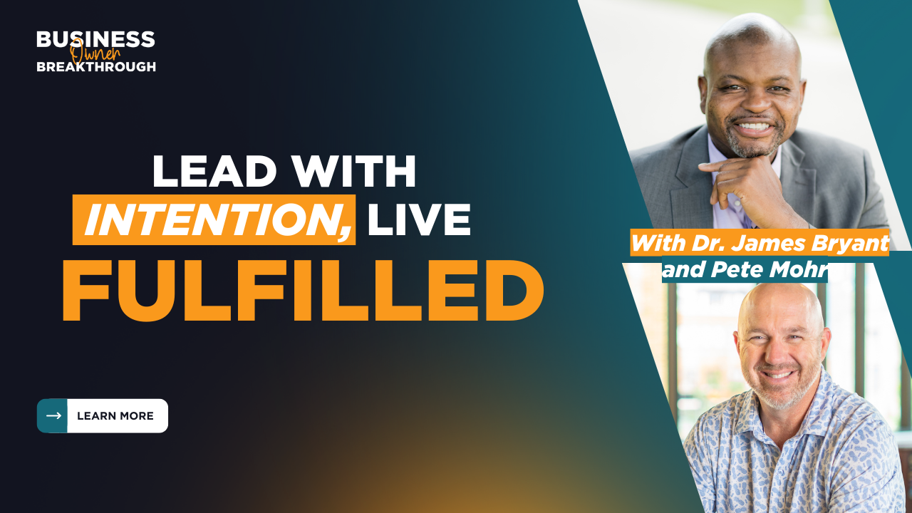 Leading With Intention: How Dr. James Bryant Helps Entrepreneurs Win at Work & Home