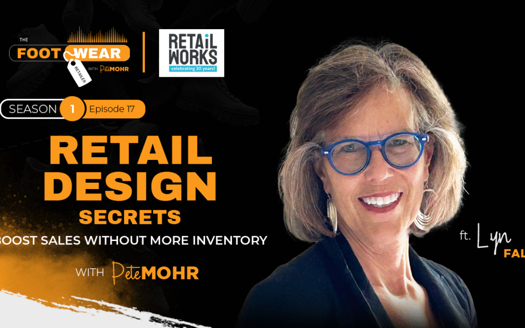 Transform Your Shoe Store: Design Tips from Retailworks’ Lyn Falk